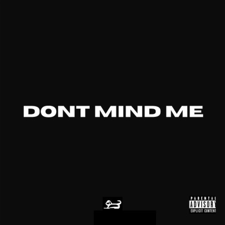 Dont Mind Me | Boomplay Music