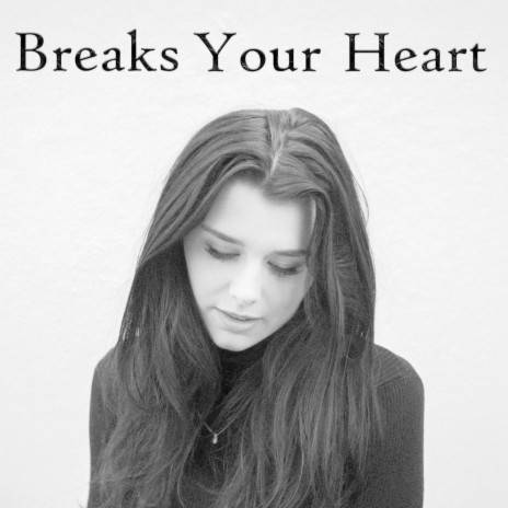 Breaks Your Heart | Boomplay Music