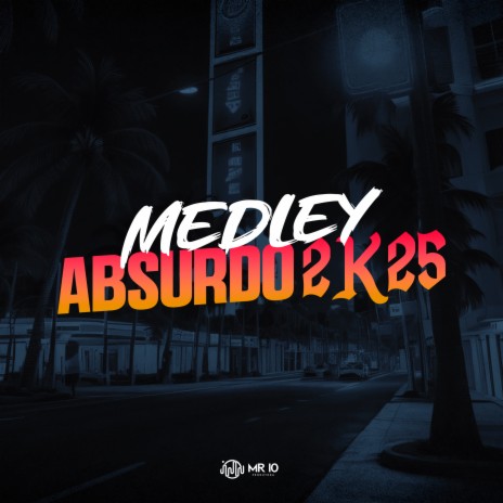 Medley Absurdo 2K25 ft. Mc Neguin do Red | Boomplay Music