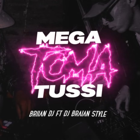 Mega Toma Tussi ft. BRIIAN DJ | Boomplay Music