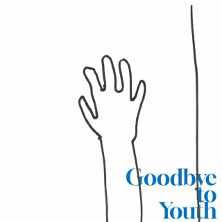 Goodbye to Youth