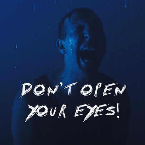 DON’T OPEN YOUR EYES! (Film Version) | Boomplay Music