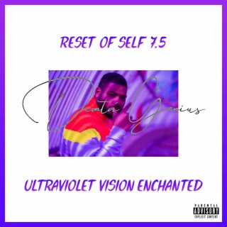 Reset of Self 7.5: UltraViolet Vision Enchanted