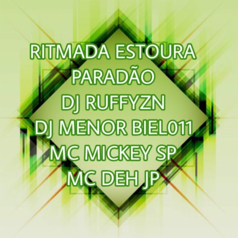 RITMADA ESTOURA PARADÃO ft. Dj Ruffy ZN, Mc Deh Jp & Dj menor biel 011 | Boomplay Music