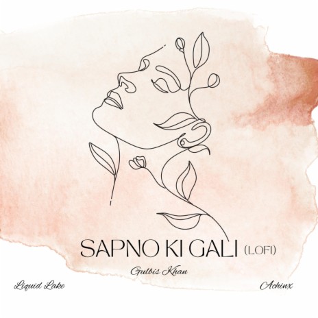 Sapno Ki Gali (Lofi) ft. Achinx & Gulbis Khan | Boomplay Music