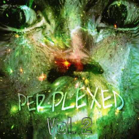 Perplexed, Vol. 2 | Boomplay Music