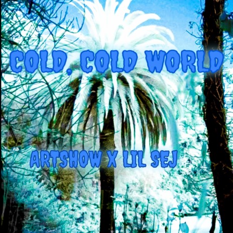 Cold cold World ft. Lil Sej & Crackerjack | Boomplay Music