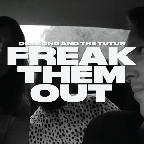 Freak Them Out