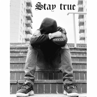 Stay True