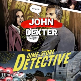 John Dexter creator Dime Store Detective & Alpha Dogs comic interview | Two Geeks Talking