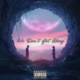 We Don't Get Along lyrics | Boomplay Music