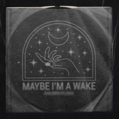 Maybe I'm a Wake | Boomplay Music
