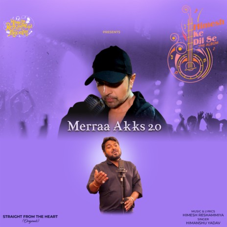 Merraa Akks 2.0 ft. Himesh Reshammiya | Boomplay Music