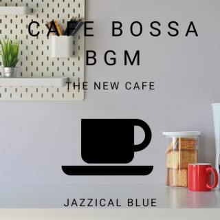 Cafe Bossa BGM - The New Cafe