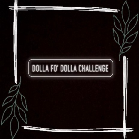 Dolla Fo' Dolla Challenge | Boomplay Music