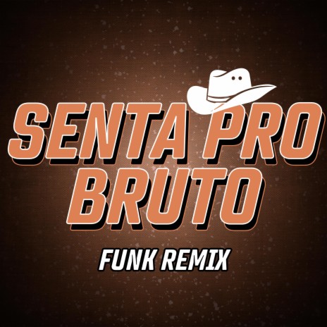 VAI SENTAR PRO BRUTO (FUNK) | Boomplay Music