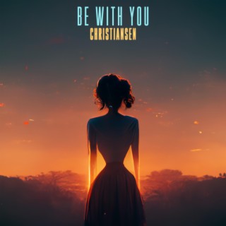 Be With You lyrics | Boomplay Music