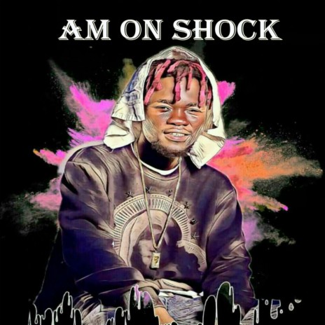 Am on Shock | Boomplay Music