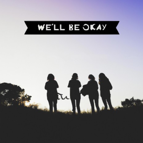 We'll Be Okay ft. Callum Litchfield