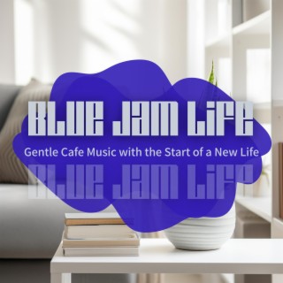 Gentle Cafe Music with the Start of a New Life