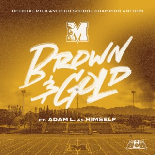 Brown and Gold ft. Adam L. As Himself lyrics | Boomplay Music