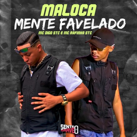 Maloca Mente Favelado ft. MC Rafinha STC | Boomplay Music