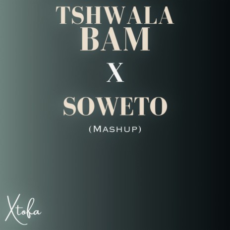 Tshwala Bam X Soweto (Mash Up) | Boomplay Music