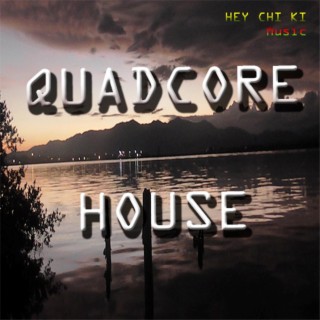 Quad Core House