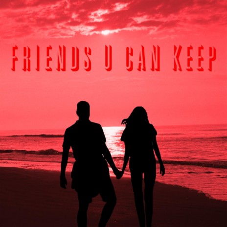 Friends U Can Keep ft. Wirdo | Boomplay Music