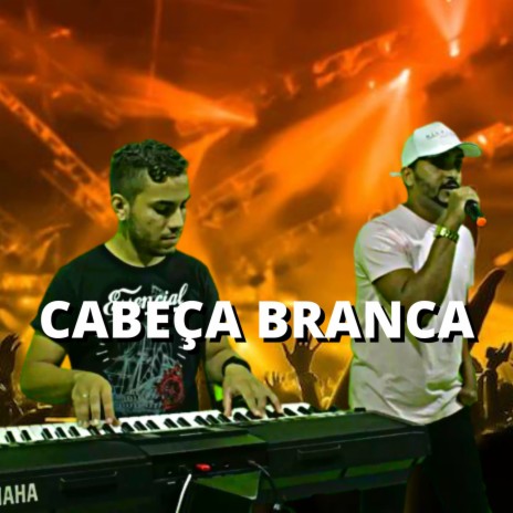 CABEÇA BRANCA ft. GALERA DA PISADA | Boomplay Music