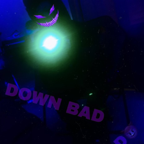 Down Bad