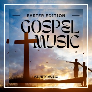 Gospel Music Easter Edition