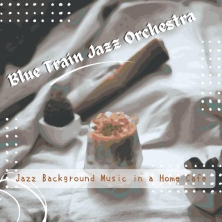 Jazz Background Music in a Home Cafe