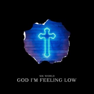 God I'm Feeling Low lyrics | Boomplay Music