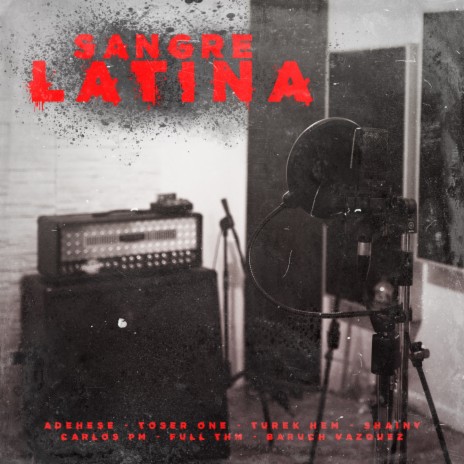 Sangre Latina ft. Toser One, Turek Hem, Shainy, Baruch Vázquez & Full THM | Boomplay Music