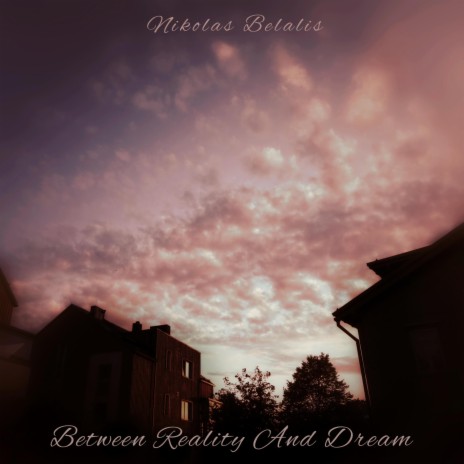 Between Reality And Dream | Boomplay Music