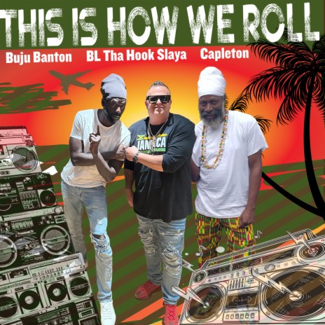 This Is How We Roll ft. Buju Banton & Capleton | Boomplay Music