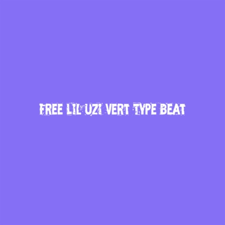 Free Lil Uzi Vert Type Beat | Boomplay Music