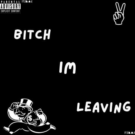 Bitch im leaving | Boomplay Music