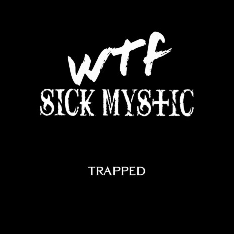 Trapped ft. Sick Mystic | Boomplay Music