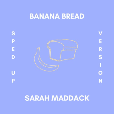 Banana Bread (Sped Up Version) | Boomplay Music