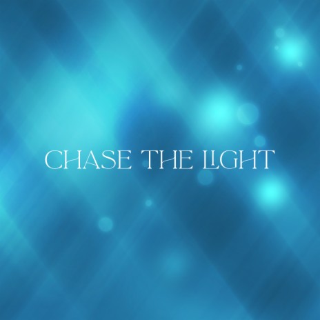 Chase The Light | Boomplay Music