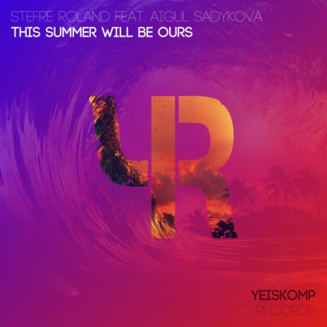 This Summer Will Be Ours (Original Mix) ft. Aigul Sadykova | Boomplay Music