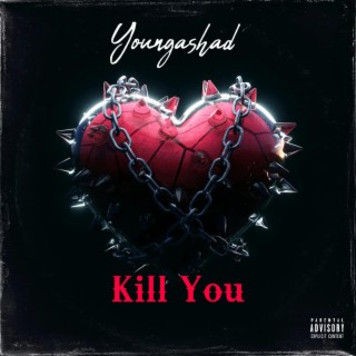 Kill you