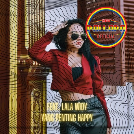 Yang Penting Happy ft. Lala Widy | Boomplay Music