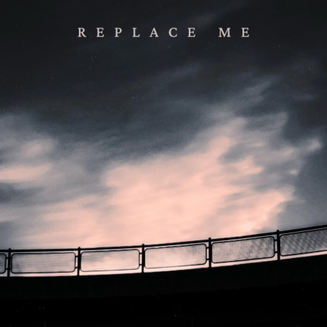 replace me | Boomplay Music