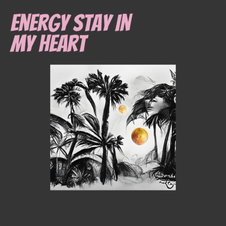 Energy Stay in My Heart | Boomplay Music