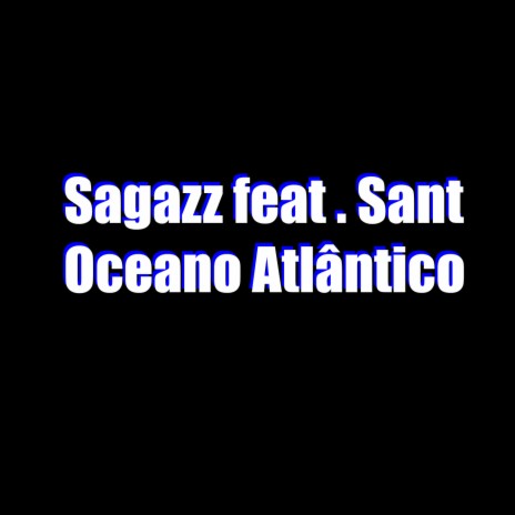 Oceano Atlântico ft. $agazz | Boomplay Music