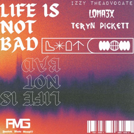 Life Is Not Bad ft. Loma3x & Teryn Pickett | Boomplay Music