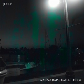 Wanna Rap ft. Jolly lyrics | Boomplay Music